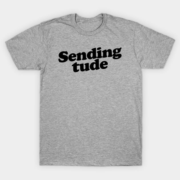 Sending Tude T-Shirt by slogantees